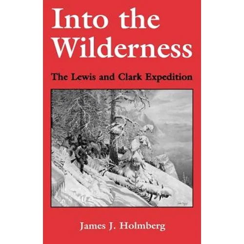 Into the Wilderness: The Lewis and Clark Expedition - Paperback