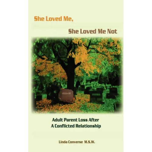 She Loved Me, She Loved Me Not: Adult Parent Loss After a Conflicted Relationship - Paperback