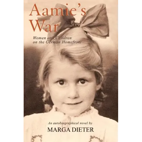 Aamie's War: Women and Children on the German Homefront - Paperback