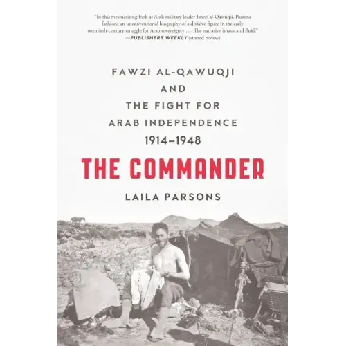 The Commander: Fawzi al-Qawuqji and the Fight for Arab Independence 1914-1948 - Paperback