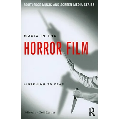 Music in the Horror Film: Listening to Fear - Paperback