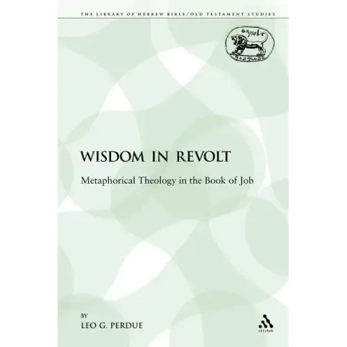 Wisdom in Revolt: Metaphorical Theology in the Book of Job - Paperback