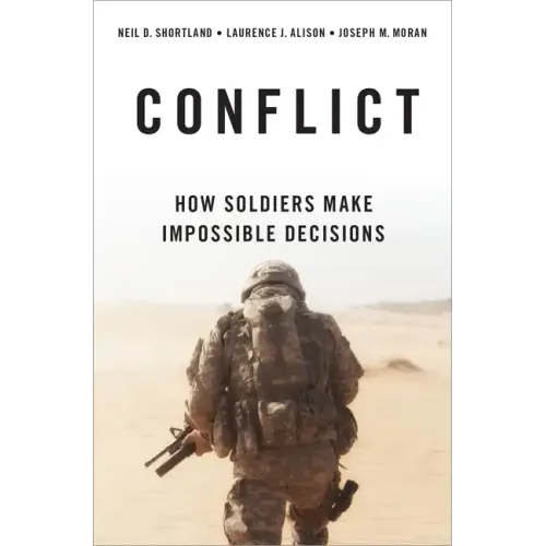 Conflict: How Soldiers Make Impossible Decisions - Hardcover