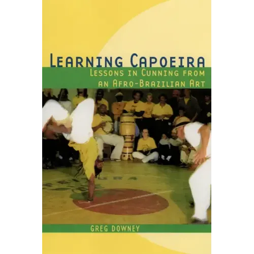 Learning Capoeira: Lessons in Cunning from an Afro-Brazilian Art - Paperback