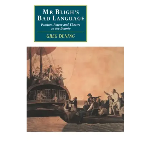 MR Bligh's Bad Language: Passion, Power and Theatre on the Bounty - Paperback