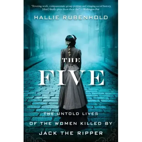 The Five: The Untold Lives of the Women Killed by Jack the Ripper - Paperback