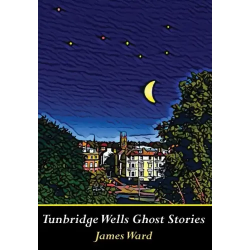 Tunbridge Wells Ghost Stories - Hardcover