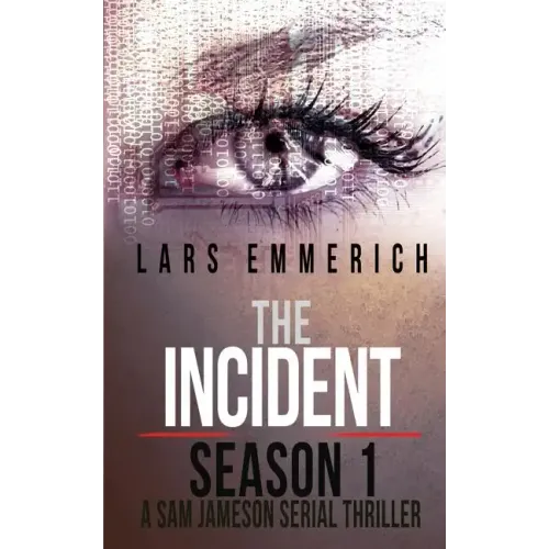 The Incident - Season 1 - A Sam Jameson Serial Thriller: Episodes 1 through 4 of The Incident, A Special Agent Sam Jameson Serial Thriller - Paperback