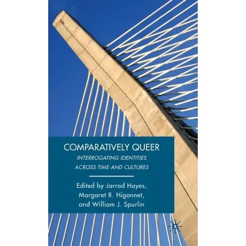 Comparatively Queer: Interrogating Identities Across Time and Cultures - Hardcover