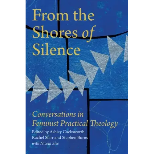From the Shores of Silence: Conversations in Feminist Practical Theology - Paperback