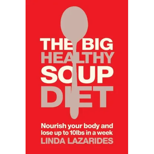 The Big Healthy Soup Diet: Nourish Your Body and Lose Up to 10lbs in a Week - Paperback