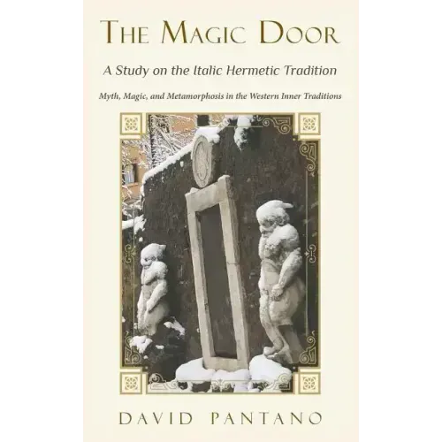 The Magic Door - A Study on the Italic Hermetic Tradition: Myth, Magic, and Metamorphosis in the Western Inner Traditions - Paperback
