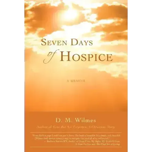 Seven Days of Hospice: A Memoir - Hardcover