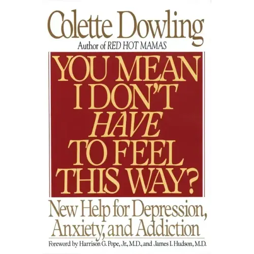 You Mean I Don't Have to Feel This Way?: New Help for Depression, Anxiety, and Addiction - Paperback
