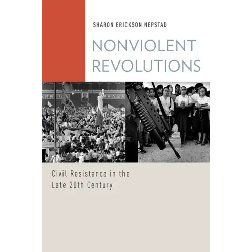 Nonviolent Revolutions: Civil Resistance in the Late 20th Century - Paperback