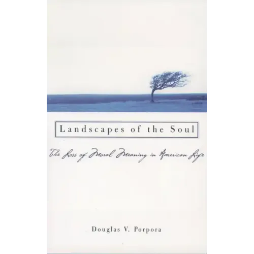 Landscapes of the Soul: The Loss of Moral Meaning in American Life - Paperback