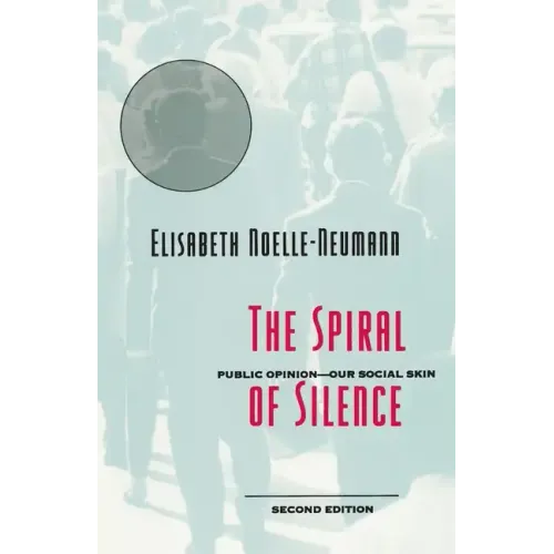 The Spiral of Silence: Public Opinion--Our Social Skin - Paperback