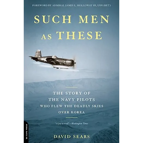 Such Men as These: The Story of the Navy Pilots Who Flew the Deadly Skies Over Korea - Paperback