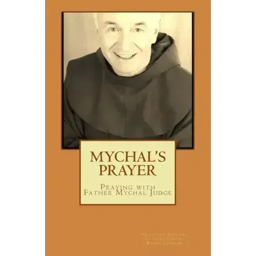 Mychal's Prayer: Praying with Father Mychal Judge - Paperback