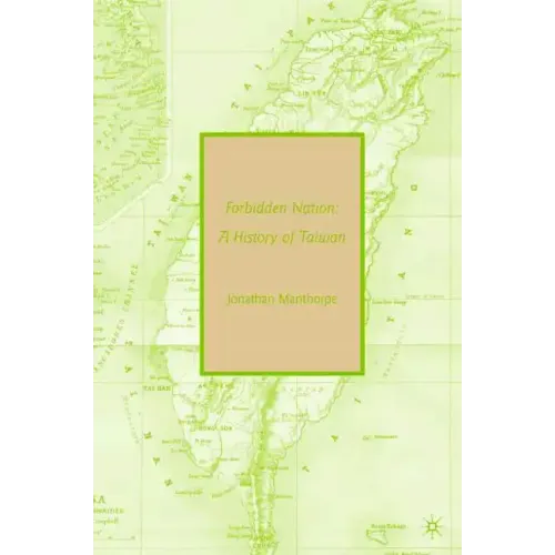 Forbidden Nation: A History of Taiwan - Paperback