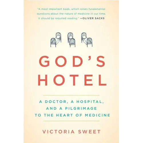 God's Hotel: A Doctor, a Hospital, and a Pilgrimage to the Heart of Medicine - Paperback