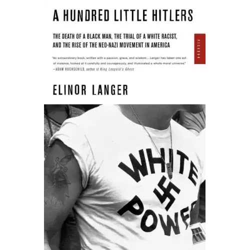 A Hundred Little Hitlers: The Death of a Black Man, the Trial of a White Racist, and the Rise of the Neo-Nazi Movement in America - Paperback