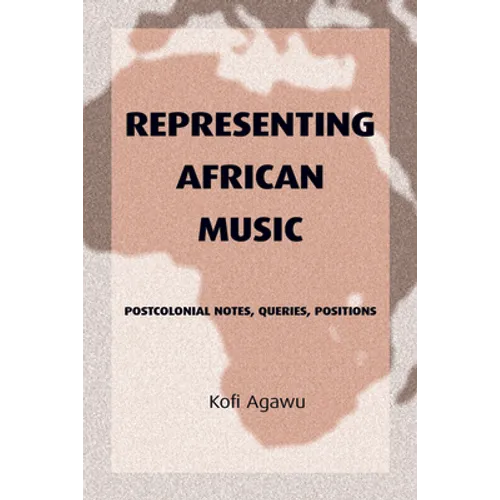 Representing African Music: Postcolonial Notes, Queries, Positions - Paperback