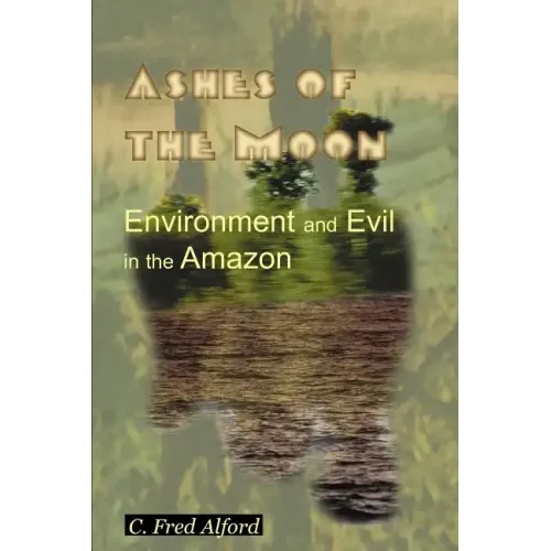 Ashes of the Moon: Environment and Evil in the Amazon - Paperback