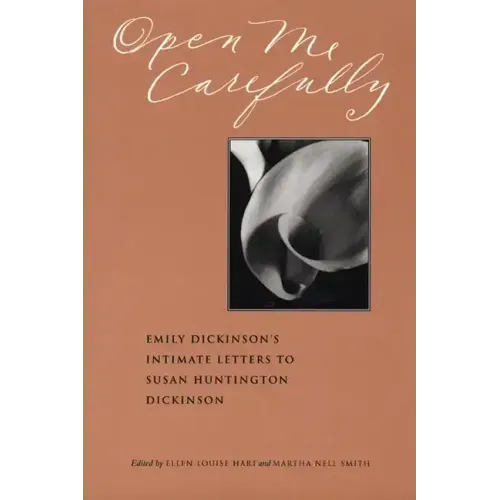 Open Me Carefully: Emily Dickinson's Intimate Letters to Susan Huntington Dickinson - Paperback