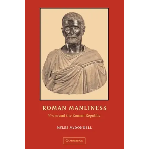 Roman Manliness: Virtus and the Roman Republic - Paperback