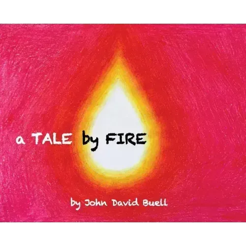 A Tale by Fire: a spiritual picture book for all ages - Hardcover