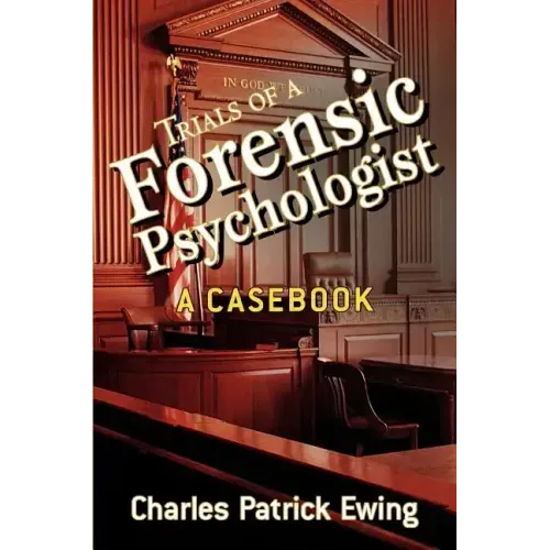 Trials of a Forensic Psychologist: A Casebook - Paperback