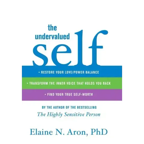 The Undervalued Self: Restore Your Love/Power Balance, Transform the Inner Voice That Holds You Back, and Find Your True Self-Worth - Hardcover