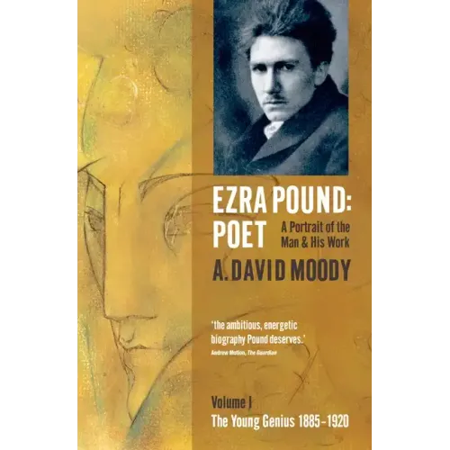 Ezra Pound: Poet: Volume I: The Young Genius 1885-1920 - Paperback