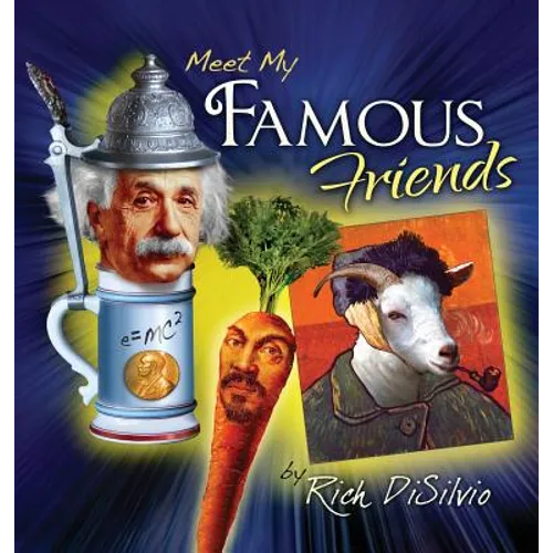 Meet My FAMOUS FRIENDS: Inspiring Kids with Humor - Hardcover