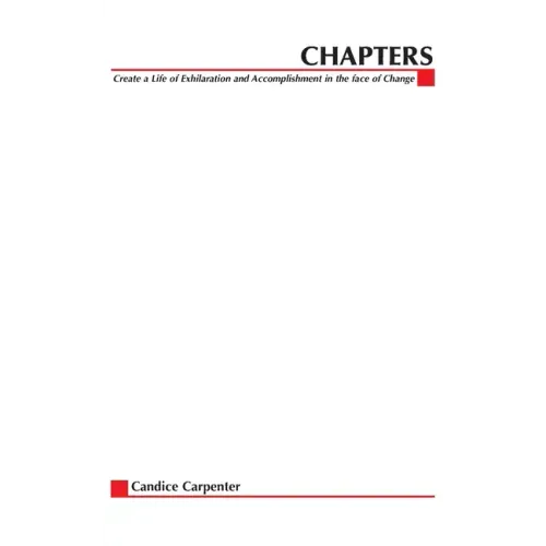 Chapters: Creating a Life of Exhilaration and Accomplishment in the Face of Change - Paperback