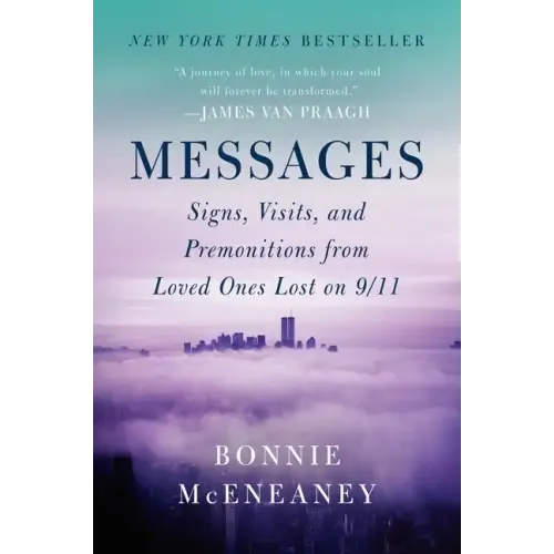 Messages: Signs, Visits, and Premonitions from Loved Ones Lost on 9/11 - Paperback