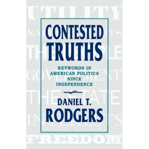 Contested Truths: Keywords in American Politics Since Independence - Paperback