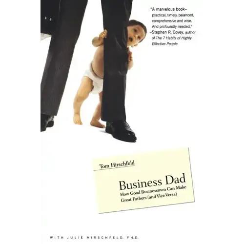 Business Dad: How Good Businessmen Can Make Great Fathers (and Vice Versa) - Paperback