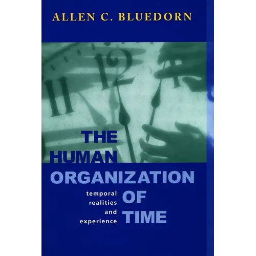 The Human Organization of Time: Temporal Realities and Experience - Hardcover