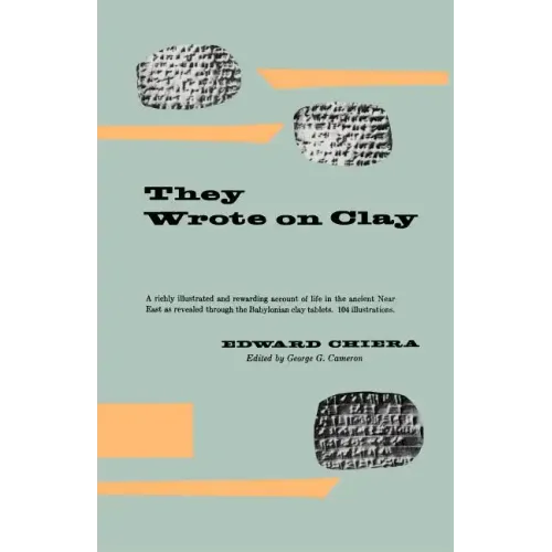 They Wrote on Clay: The Babylonian Tablets Speak Today - Paperback