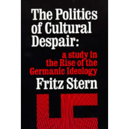 The Politics of Cultural Despair: A Study in the Rise of the Germanic Ideology - Paperback