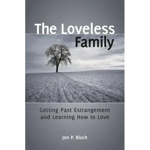 The Loveless Family: Getting Past Estrangement and Learning How to Love - Hardcover