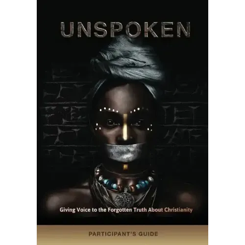 Unspoken: Giving Voice to the Forgotten Truth About Christianity - Paperback