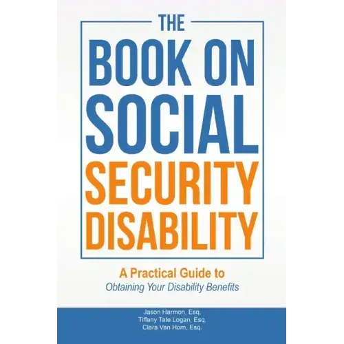The Book on Social Security Disability: A Practical Guide to Obtaining your Disability Benefits - Paperback