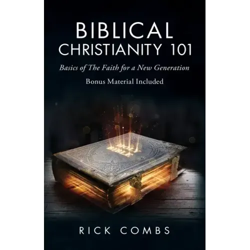 Biblical Christianity 101: Basics of the Faith for a New Generation - Paperback