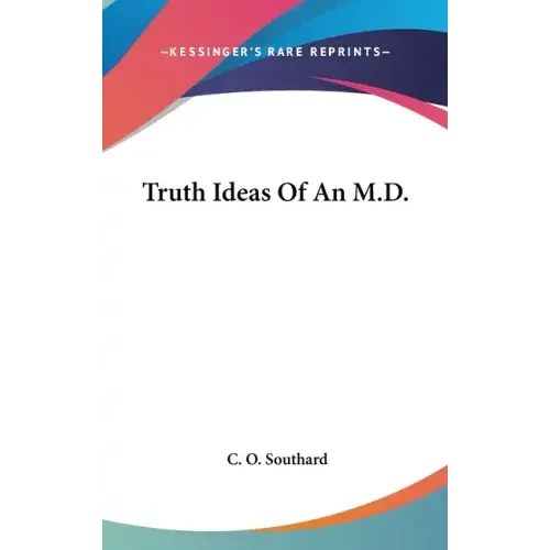 Truth Ideas Of An M.D. - Hardcover