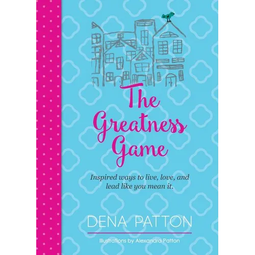 The Greatness Game: Inspired ways to live, love, and lead like you mean it. - Paperback