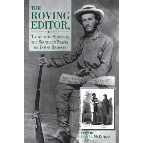 The Roving Editor: Or Talks with Slaves in the Southern States, by James Redpath - Paperback