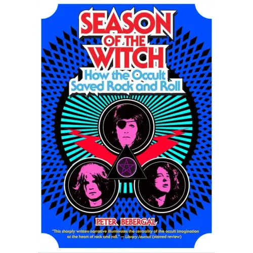 Season of the Witch: How the Occult Saved Rock and Roll - Paperback